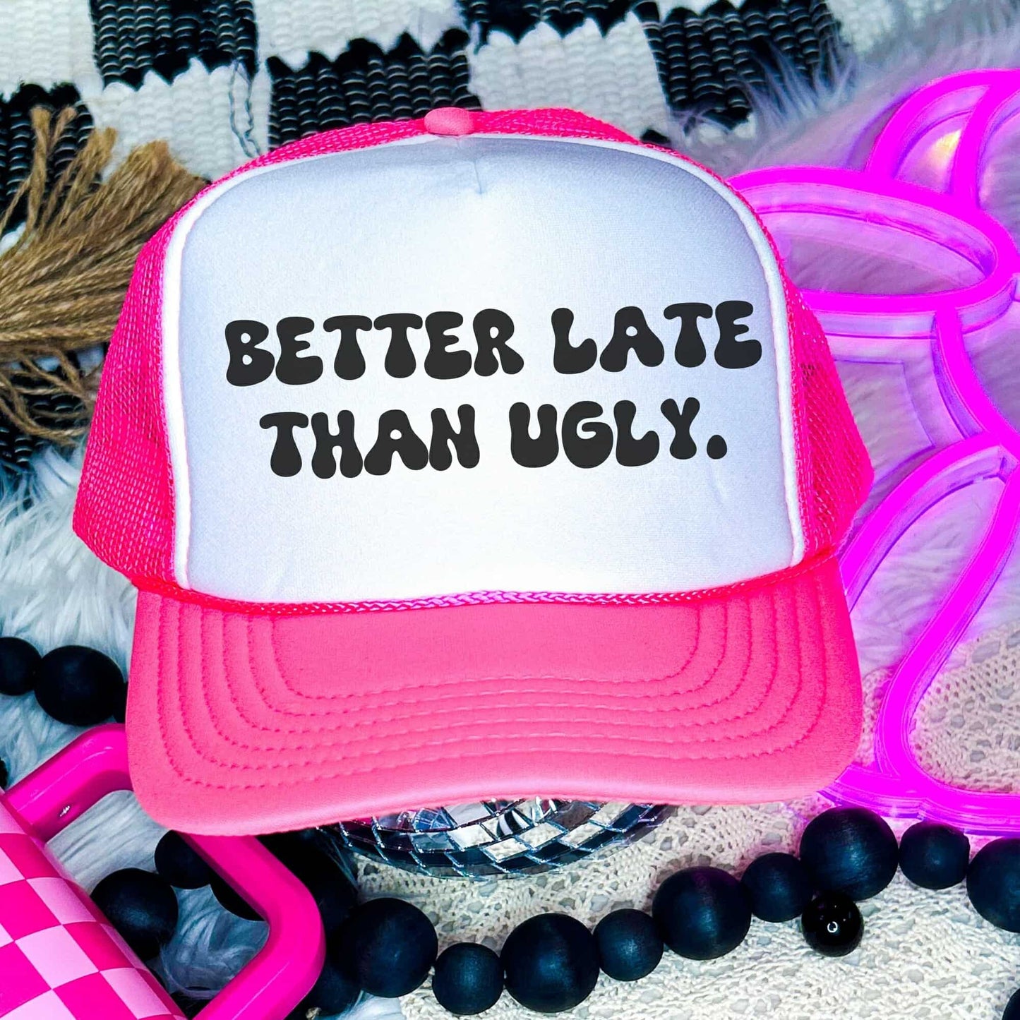 Better Late Than Ugly